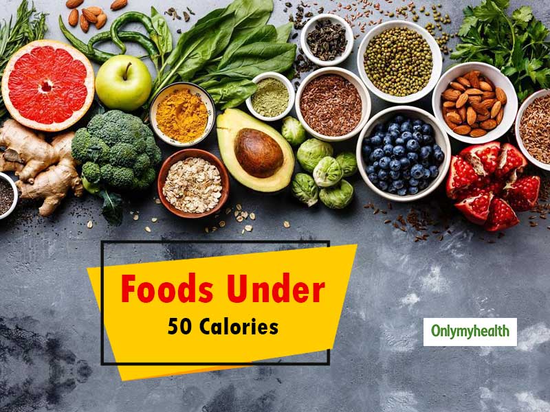 Are You On a 50 Calorie Diet? Include These 5 Food Items In Your Diet